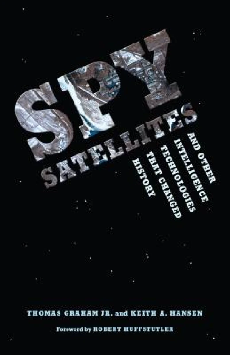 Spy Satellites and Other Intelligence Technologies That Changed History