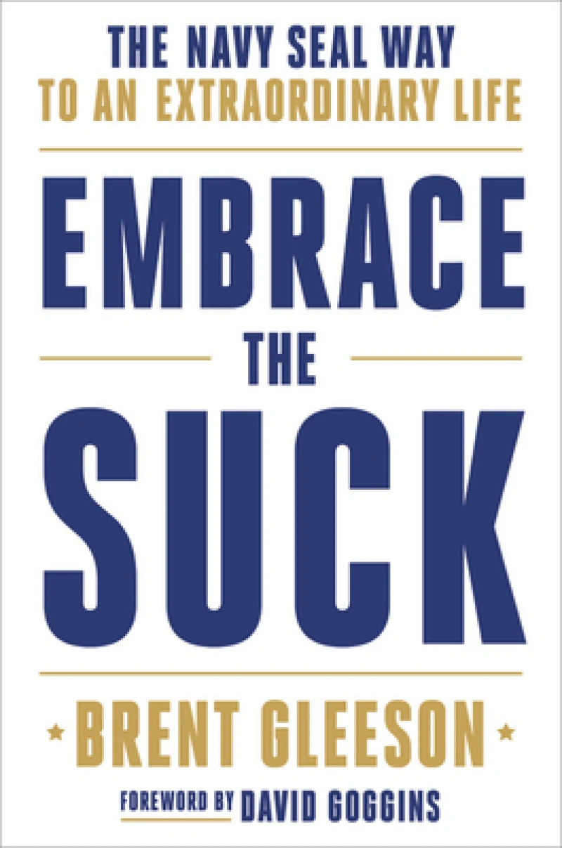 Embrace the Suck : The Navy Seal Way to an Extraordinary Life