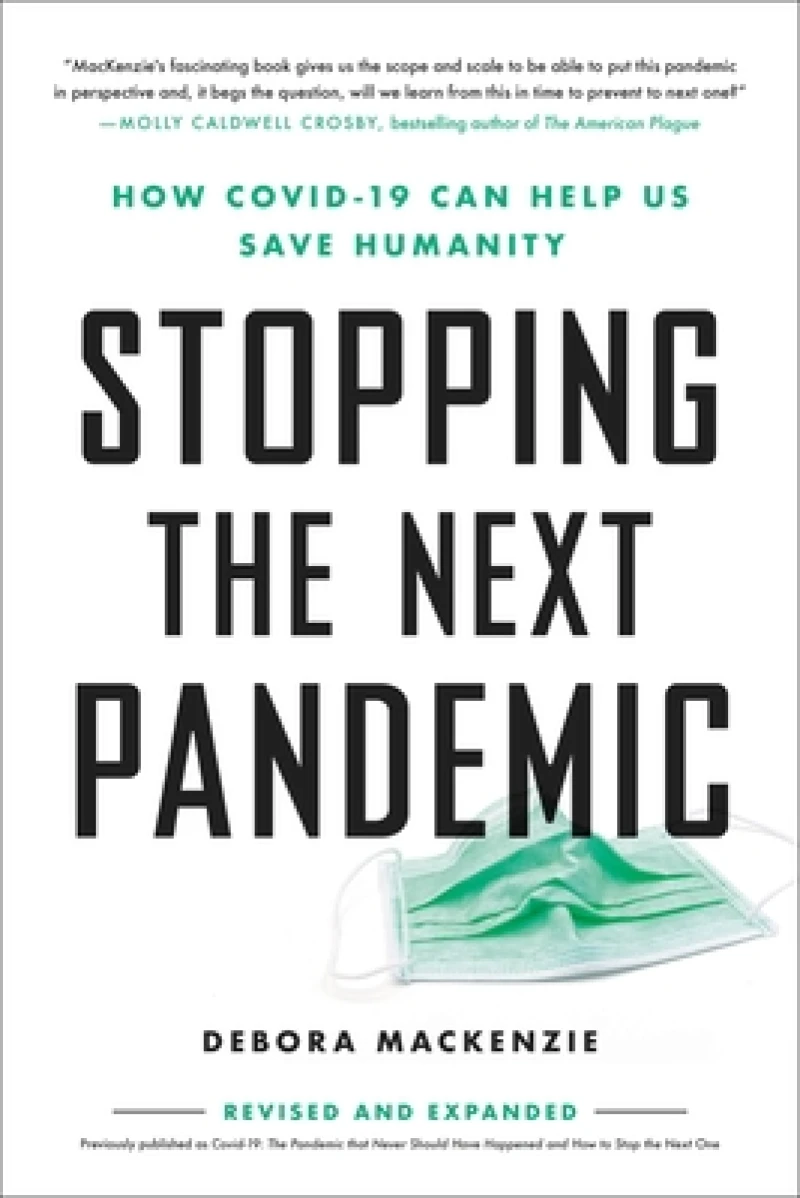 Stopping the Next Pandemic : How Covid-19 Can Help Us Save Humanity