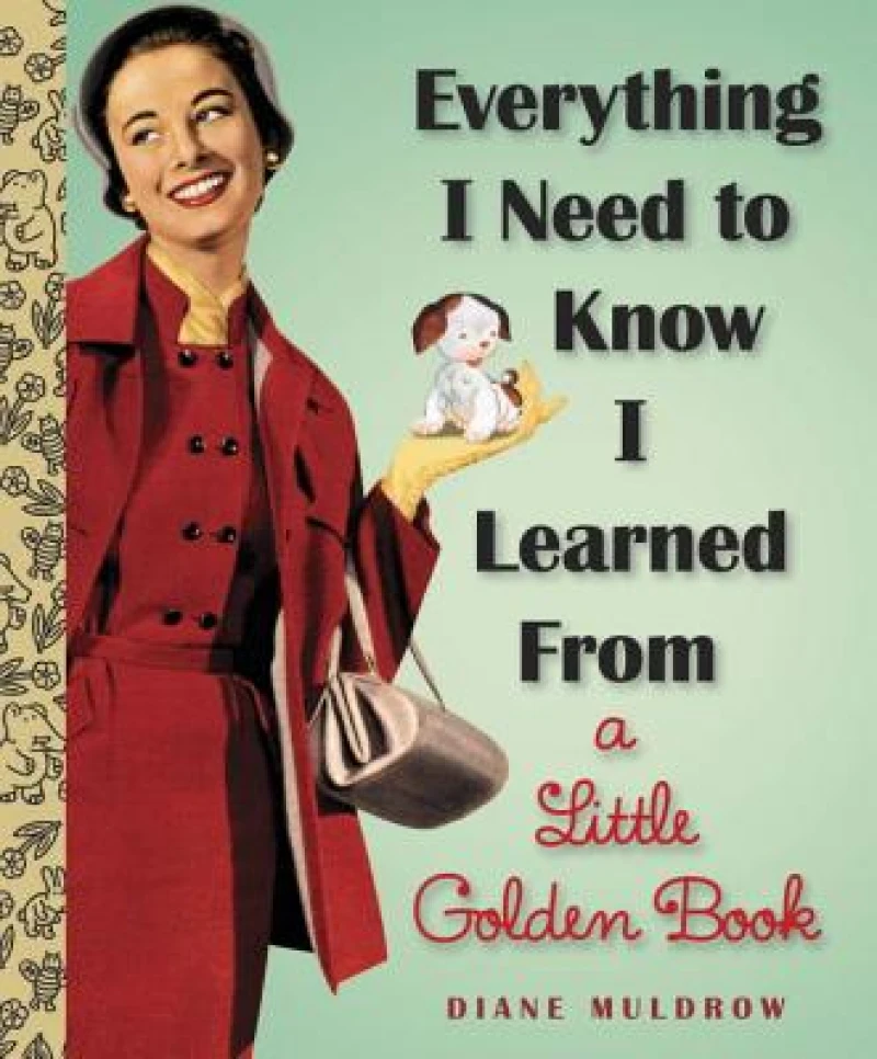 Everything I Need To Know I Learned From a Little Golden Book