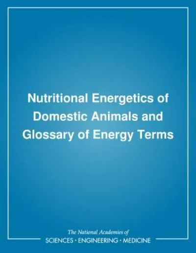 Nutritional Energetics of Domestic Animals and Glossary of Energy Terms