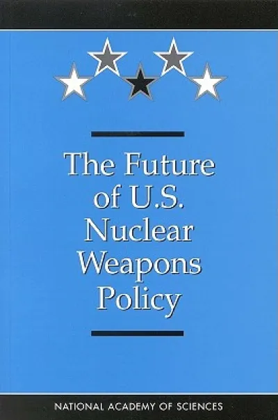 The Future of U.S. Nuclear Weapons Policy