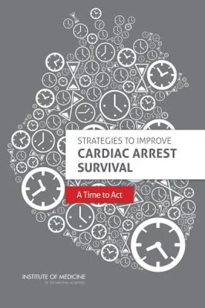 Strategies to Improve Cardiac Arrest Survival