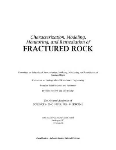 Characterization, Modeling, Monitoring, and Remediation of Fractured Rock