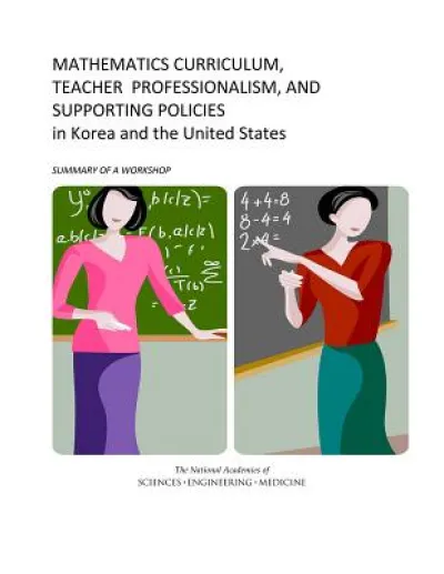 Mathematics Curriculum, Teacher Professionalism, and Supporting Policies in Korea and the United States