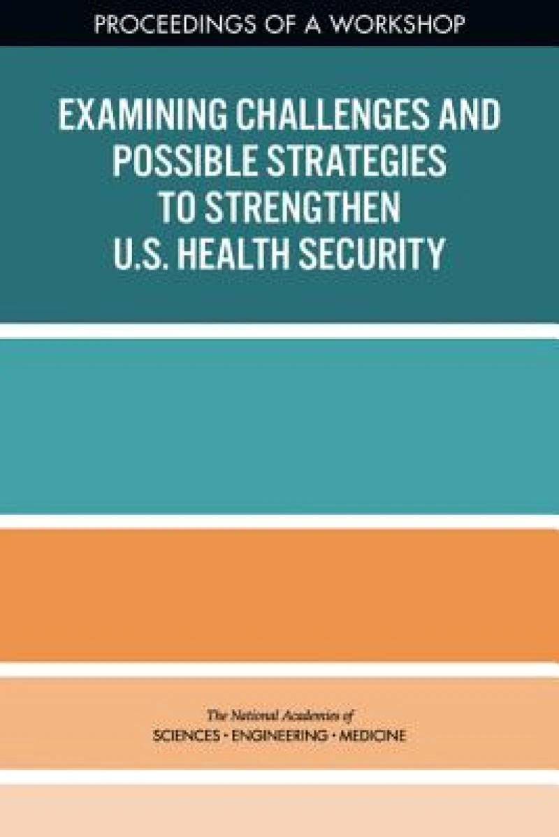 Examining Challenges and Possible Strategies to Strengthen U.S. Health Security