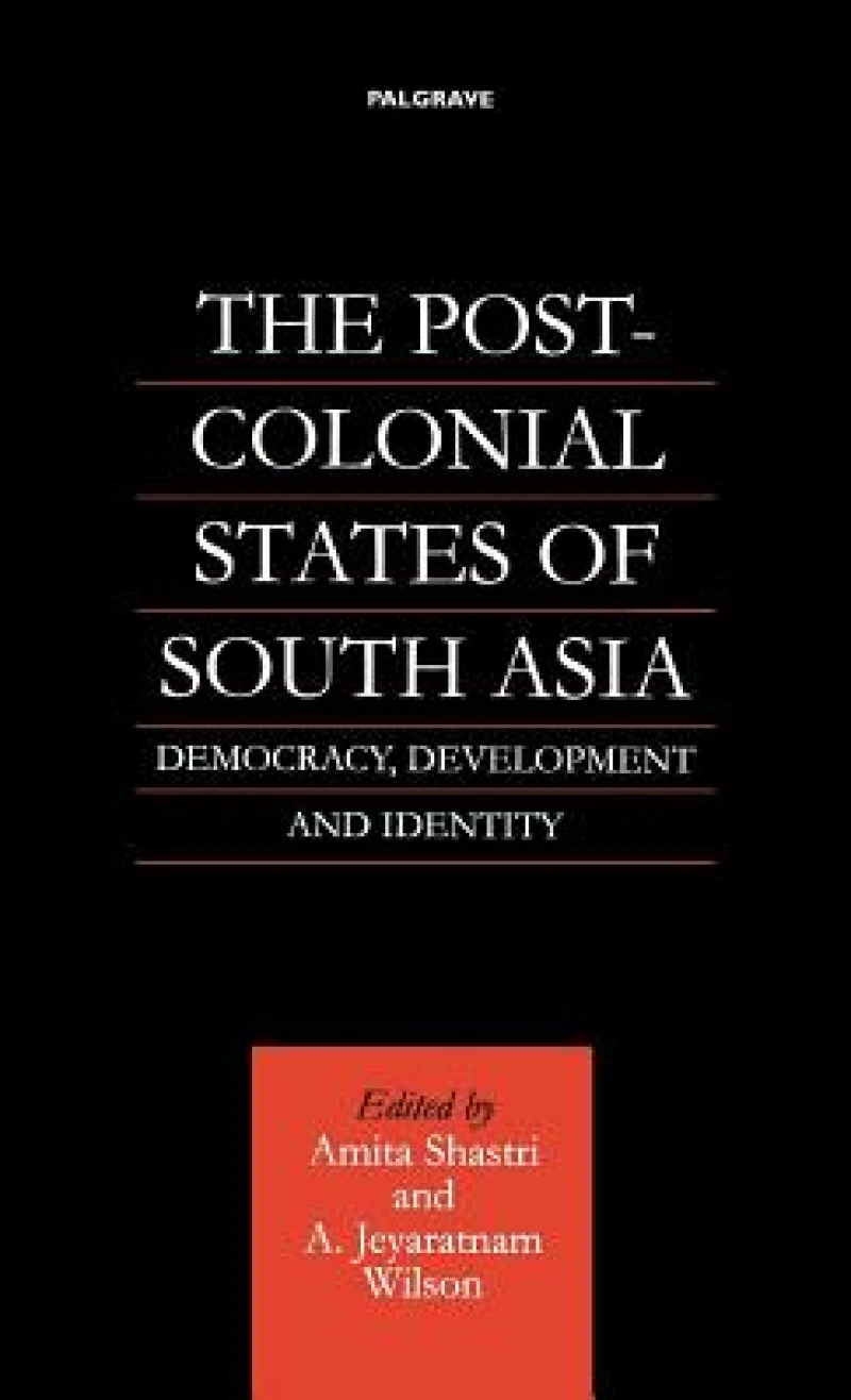 The Post-Colonial States of South Asia