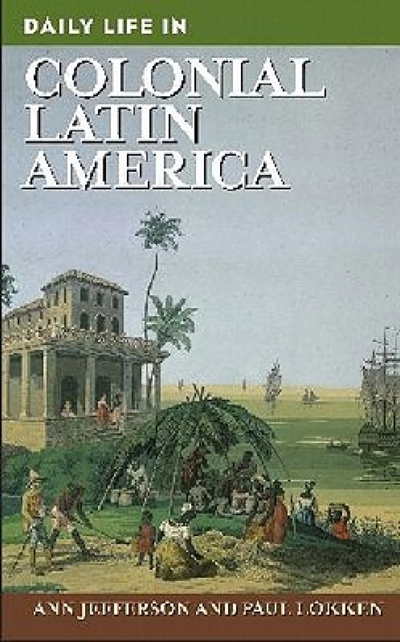 Daily Life in Colonial Latin America