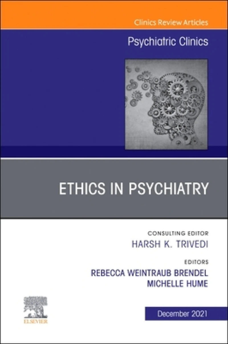 Psychiatric Ethics, An Issue of Psychiatric Clinics of North America