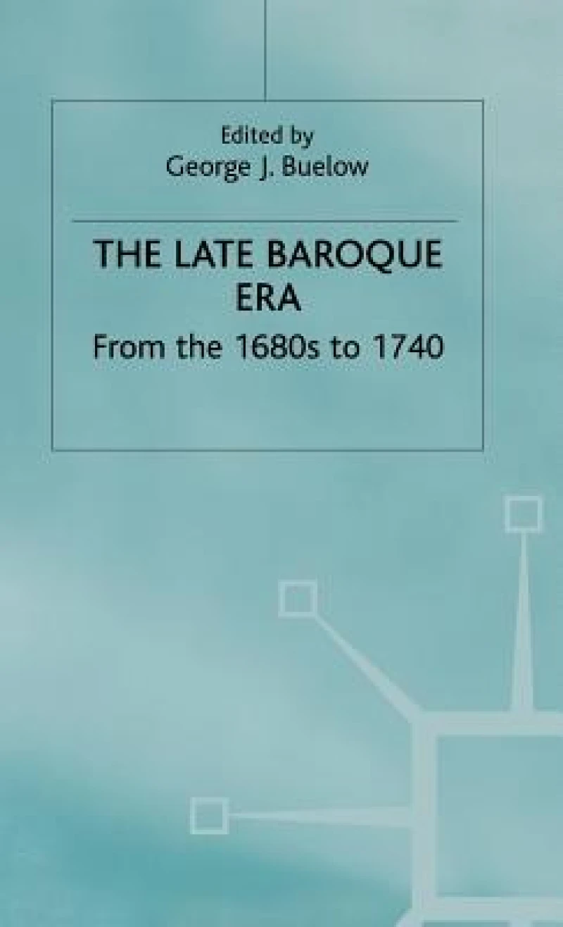 The Late Baroque Era: Vol 4. From The 1680s To 1740