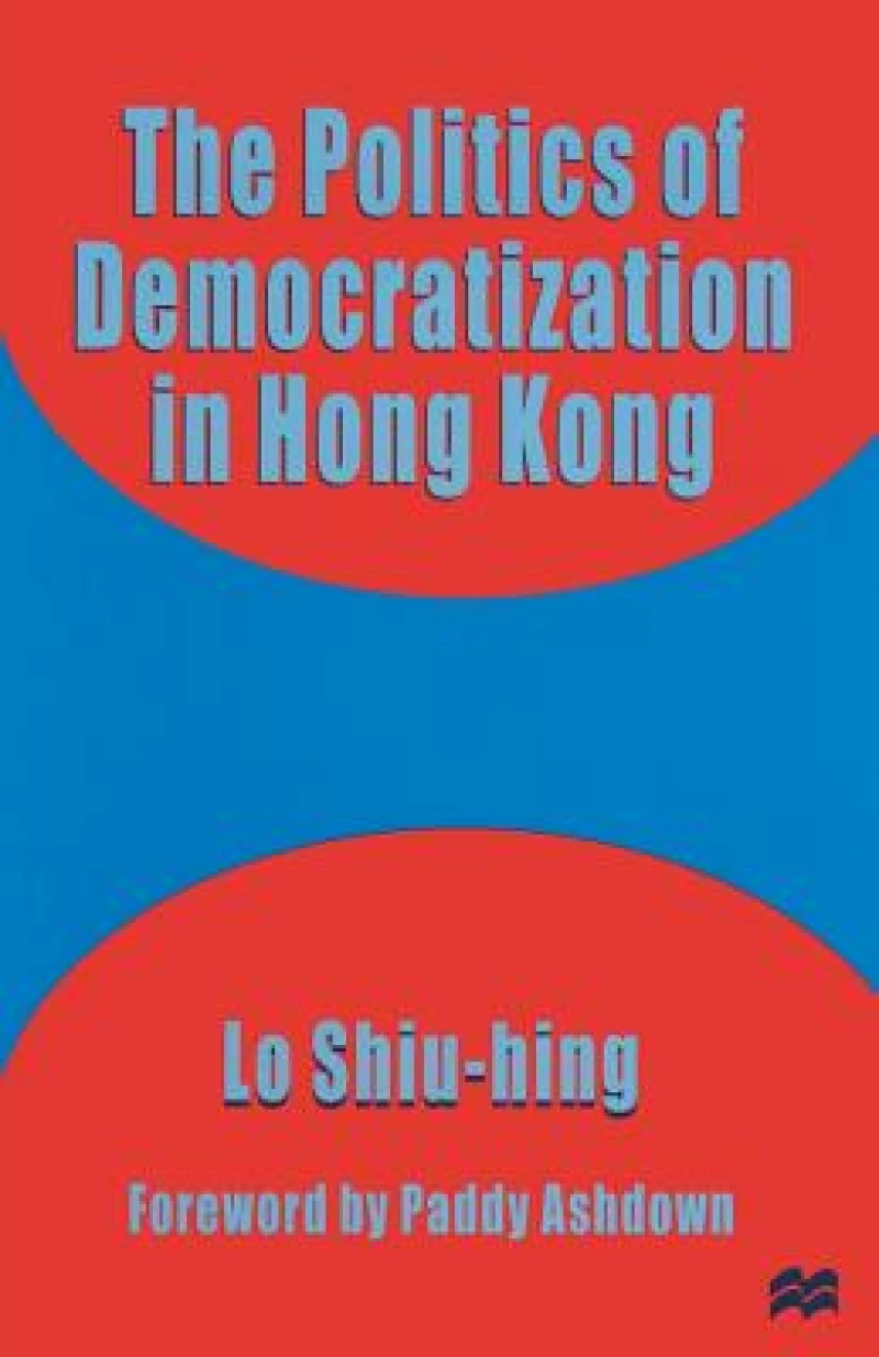 The Politics of Democratization in Hong Kong