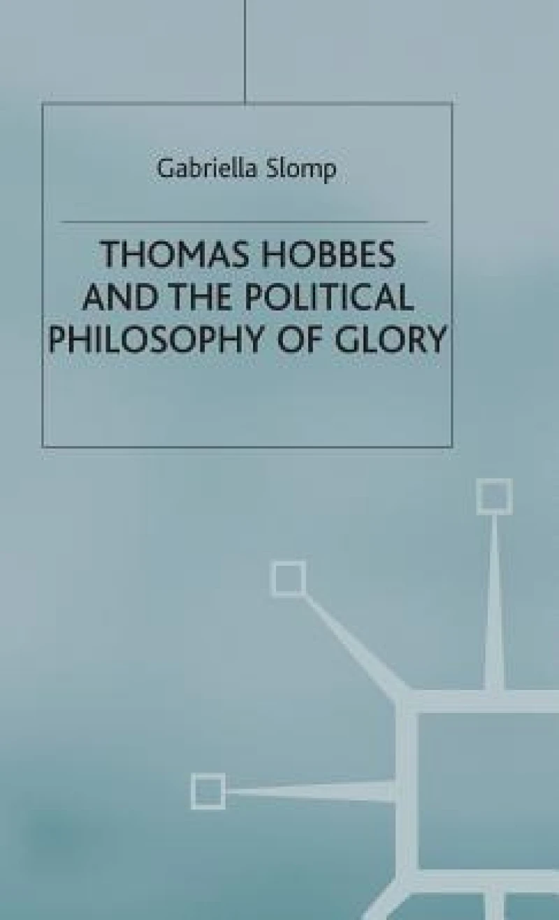 Thomas Hobbes and the Political Philosophy of Glory