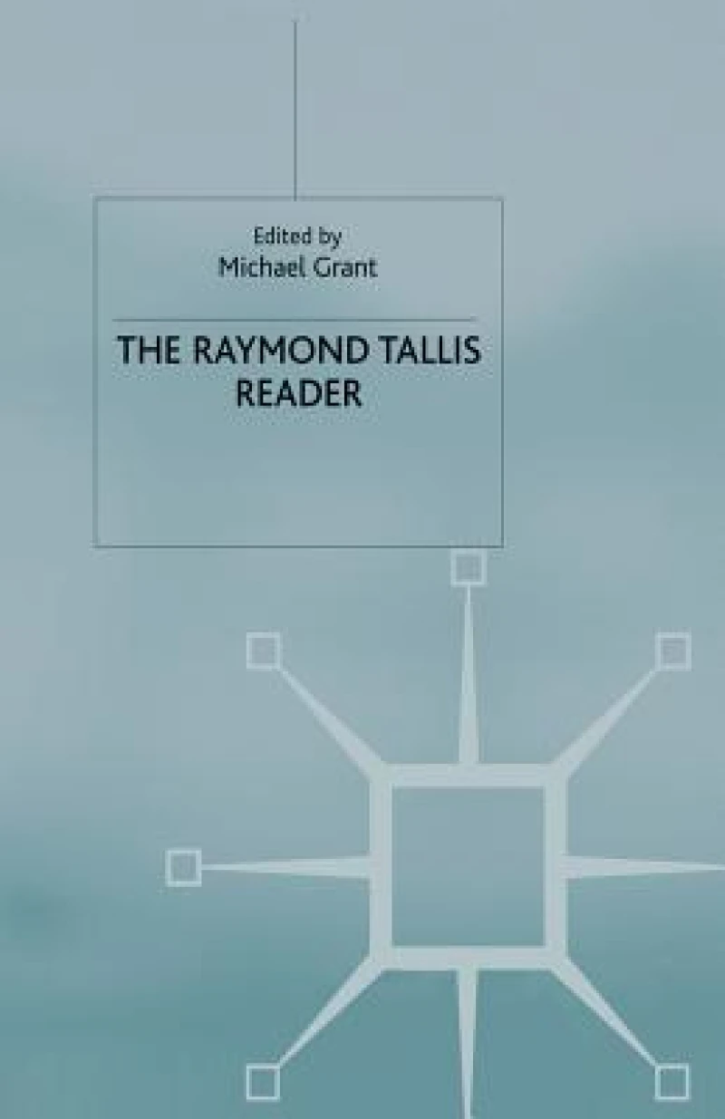 The Raymond Tallis Reader
