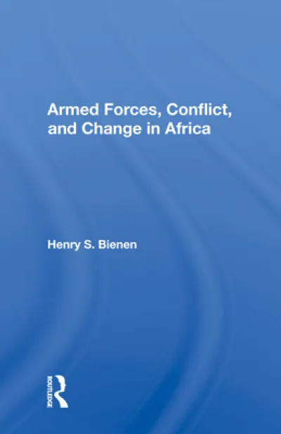 Armed Forces, Conflict, and Change in Africa