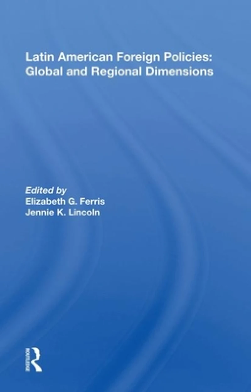 Latin American Foreign Policies: Global and Regional Dimensions
