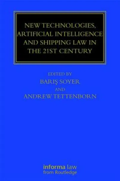New Technologies, Artificial Intelligence and Shipping Law in the 21st Century