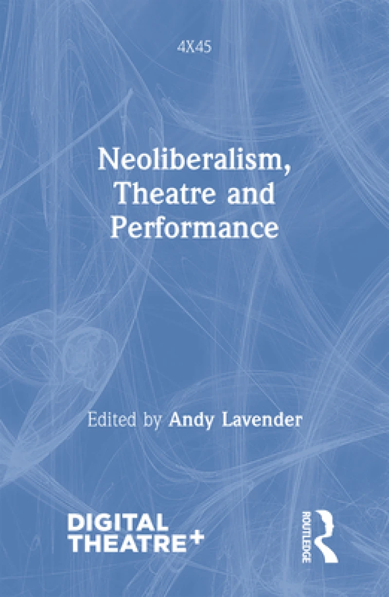 Neoliberalism, Theatre and Performance