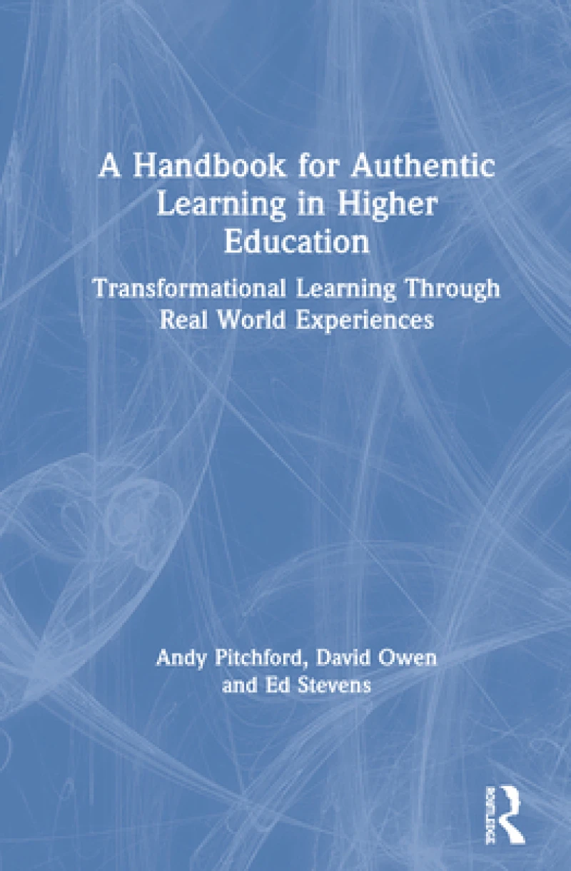 A Handbook for Authentic Learning in Higher Education