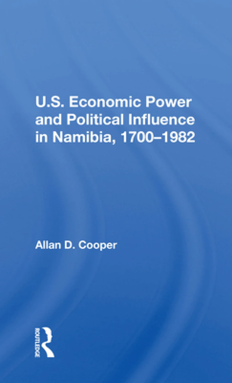 U.S. Economic Power And Political Influence In Namibia, 1700-1982
