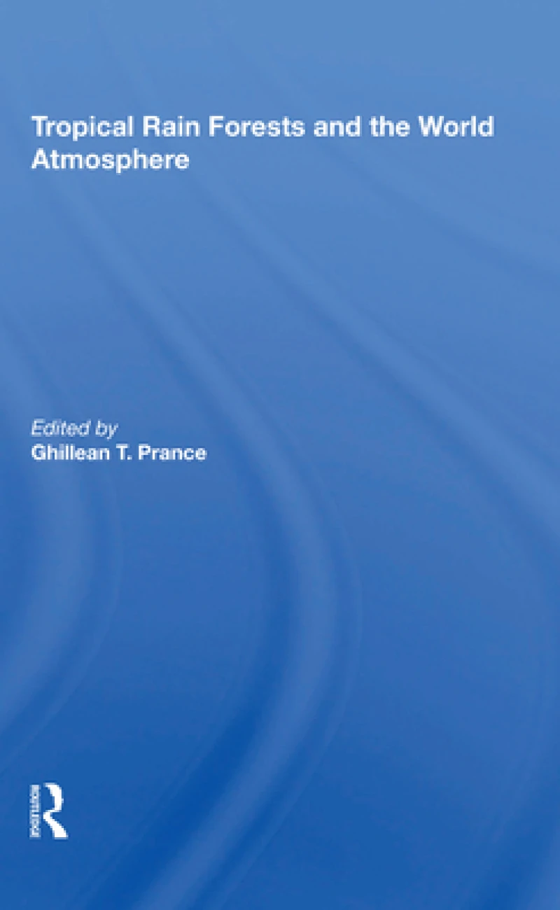 Tropical Rain Forests And The World Atmosphere