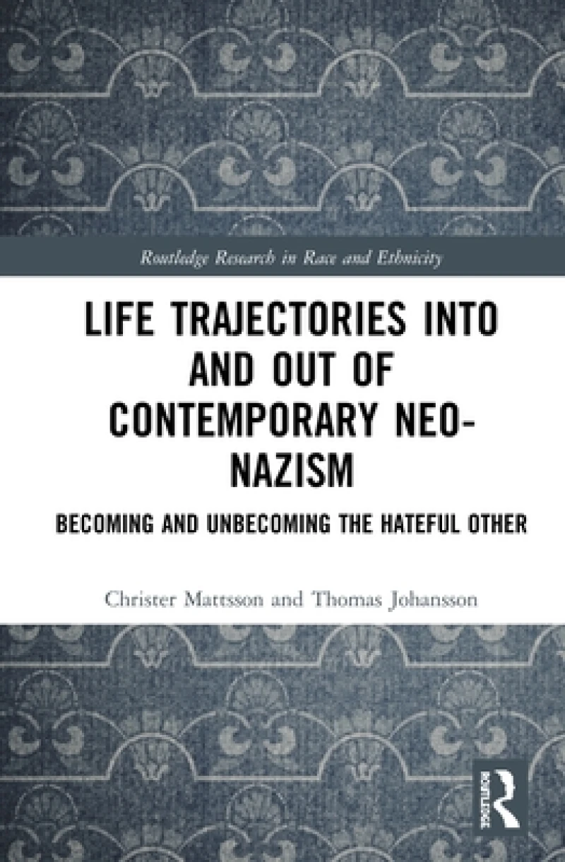 Life Trajectories Into and Out of Contemporary Neo-Nazism