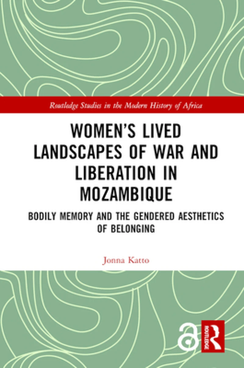 Women’s Lived Landscapes of War and Liberation in Mozambique