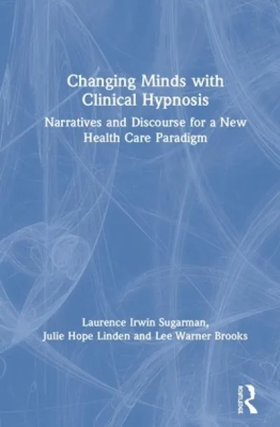 Changing Minds with Clinical Hypnosis