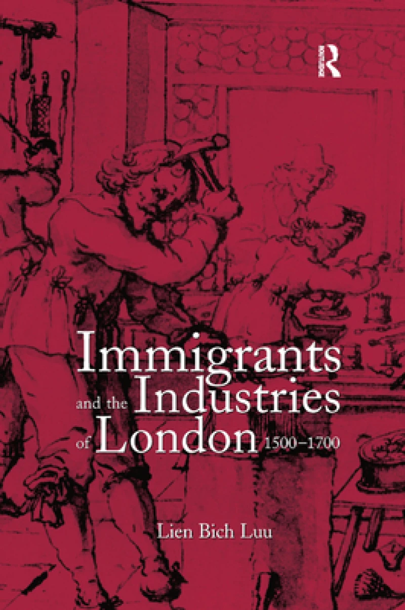 Immigrants and the Industries of London, 1500–1700