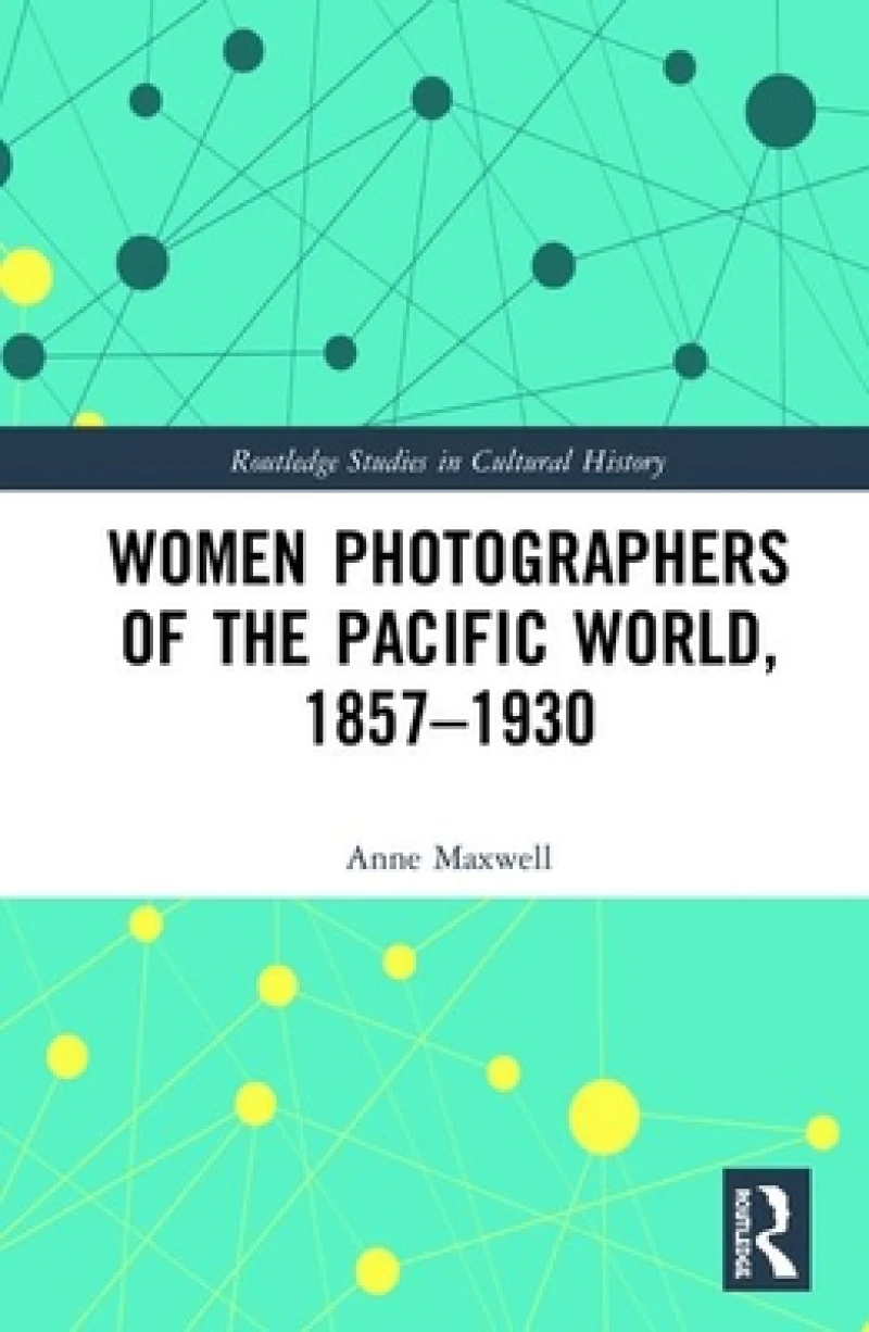 Women Photographers of the Pacific World, 1857–1930