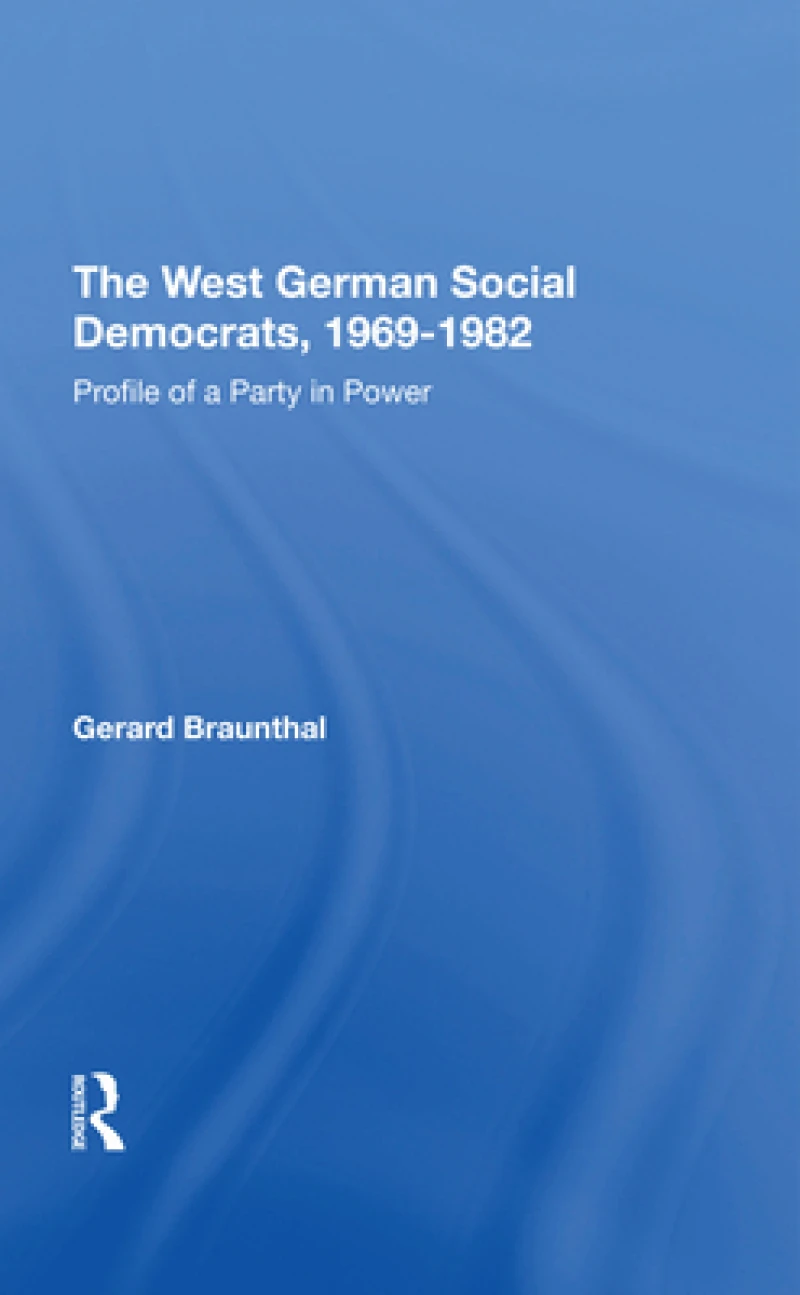 The West German Social Democrats, 1969-1982
