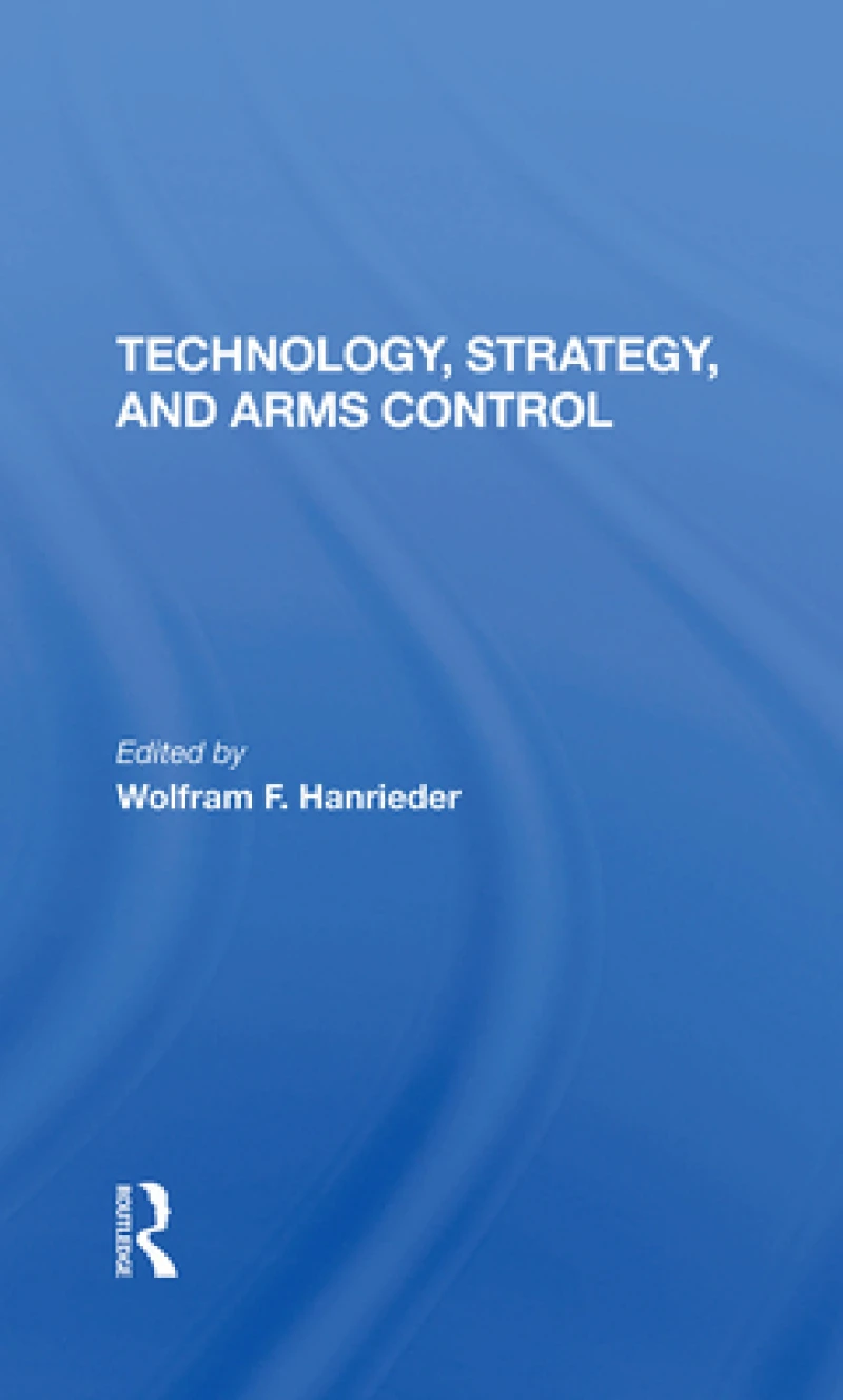 Technology, Strategy, And Arms Control