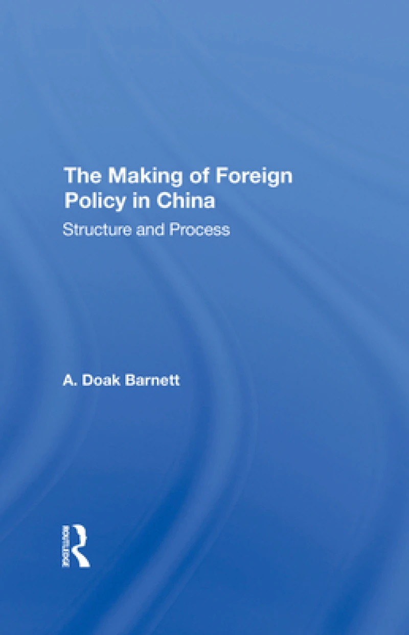 The Making Of Foreign Policy In China