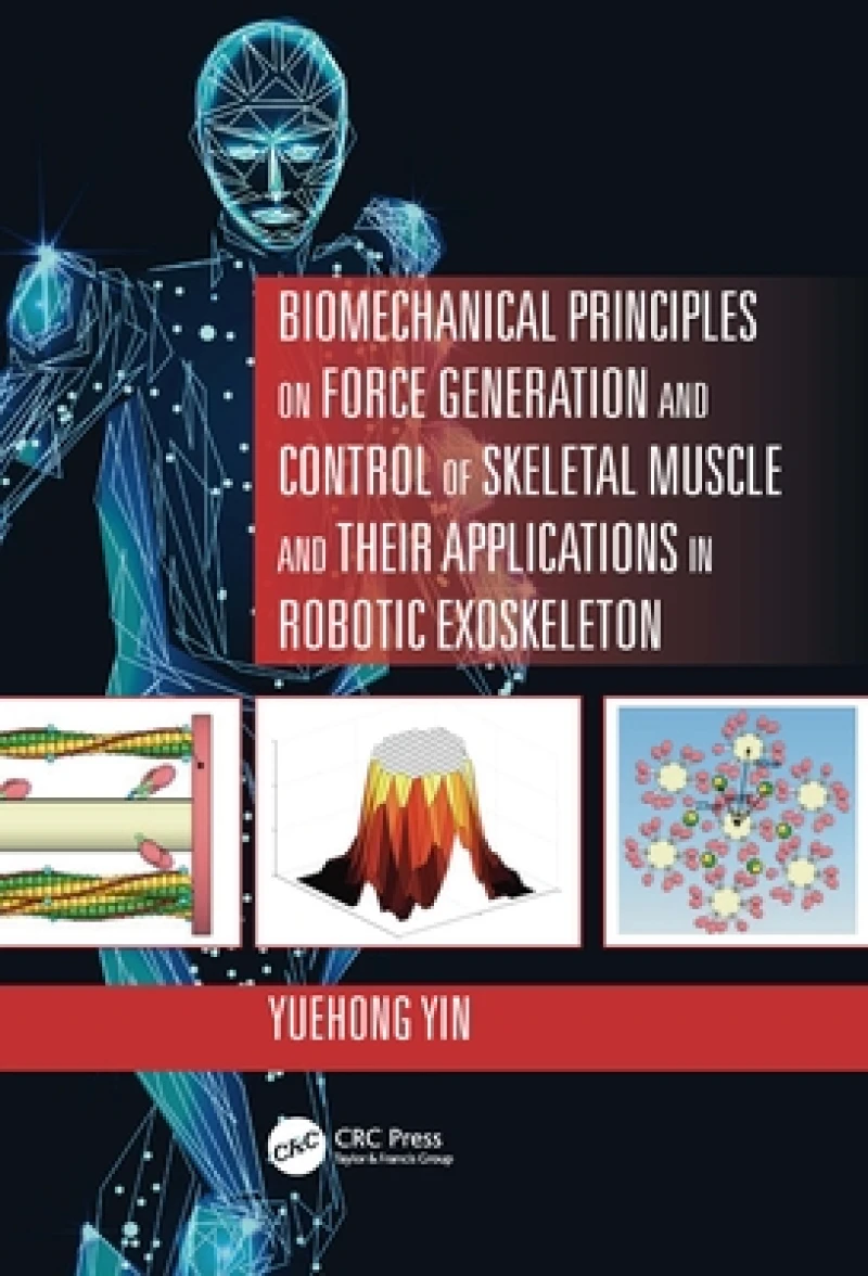 Biomechanical Principles on Force Generation and Control of Skeletal Muscle and their Applications in Robotic Exoskeleton