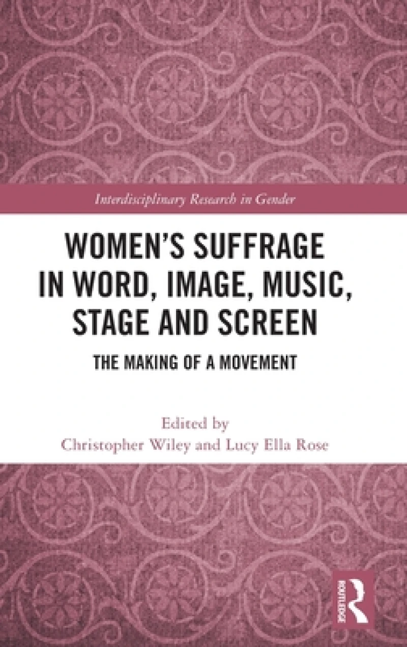 Women’s Suffrage in Word, Image, Music, Stage and Screen