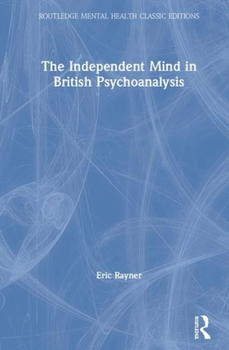 The Independent Mind in British Psychoanalysis