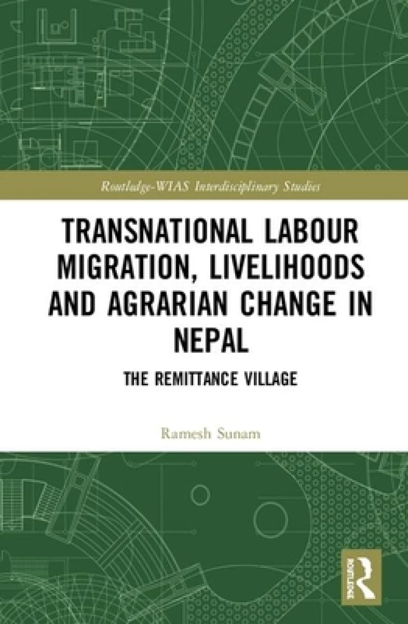 Transnational Labour Migration, Livelihoods and Agrarian Change in Nepal