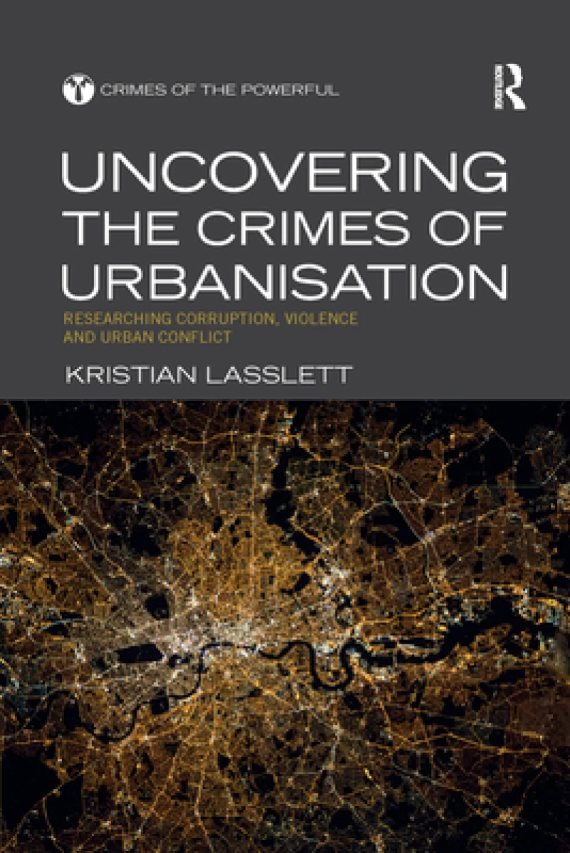 Uncovering the Crimes of Urbanisation