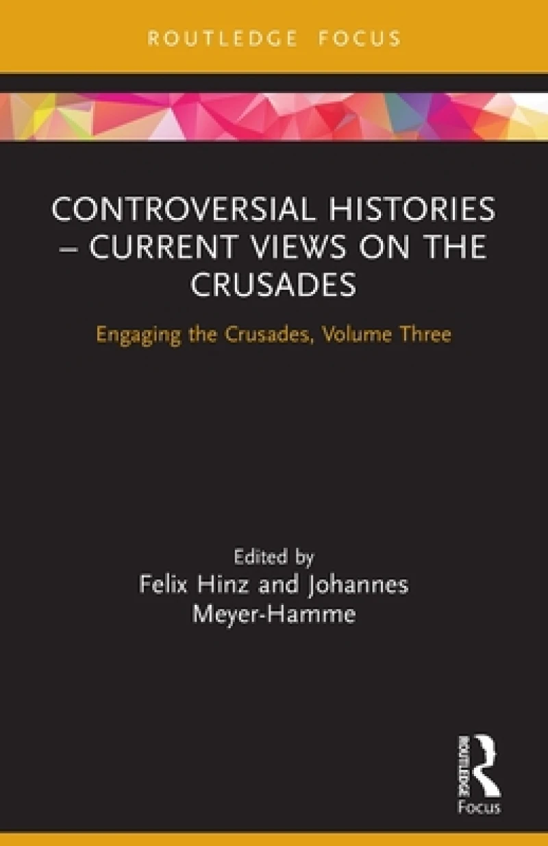Controversial Histories ? Current Views on the Crusades