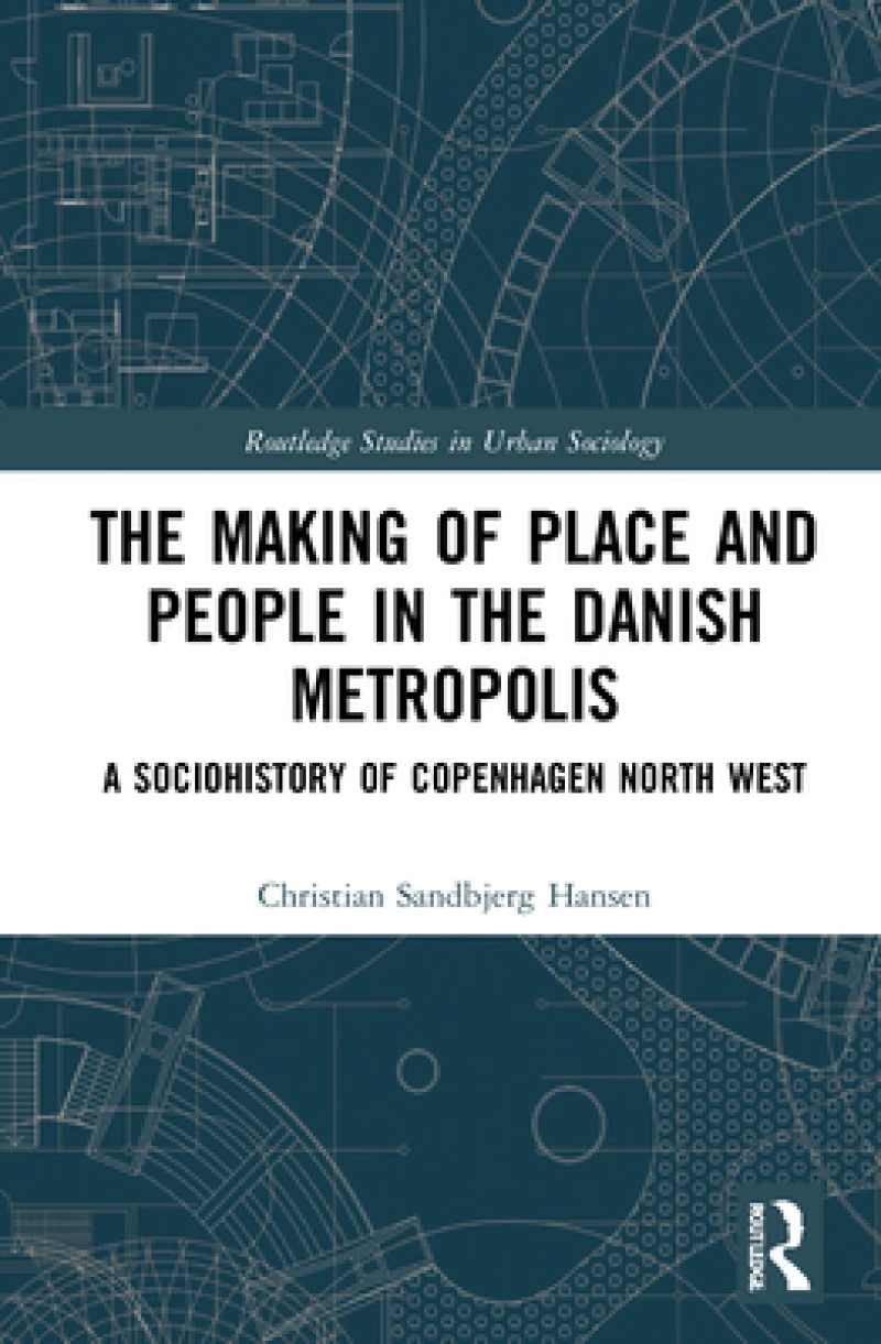 The Making of Place and People in the Danish Metropolis