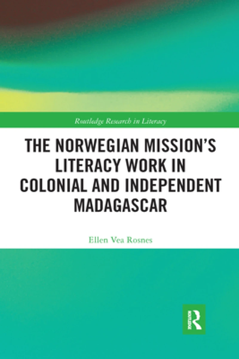 The Norwegian Mission?s Literacy Work in Colonial and Independent Madagascar
