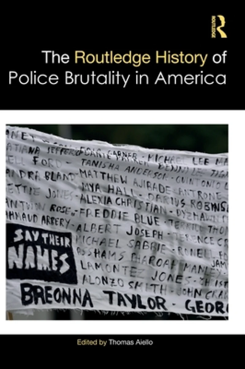 The Routledge History of Police Brutality in America