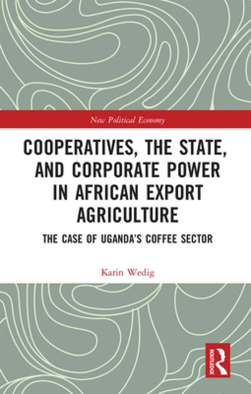 Cooperatives, the State, and Corporate Power in African Export Agriculture