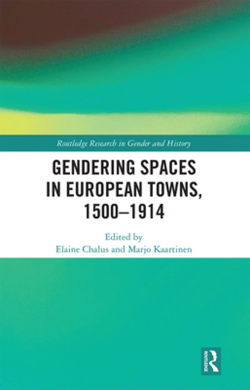 Gendering Spaces in European Towns, 1500-1914