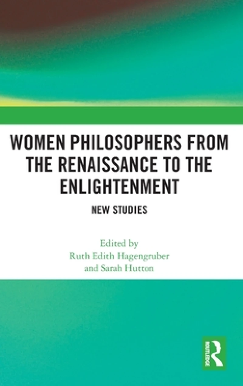 Women Philosophers from the Renaissance to the Enlightenment