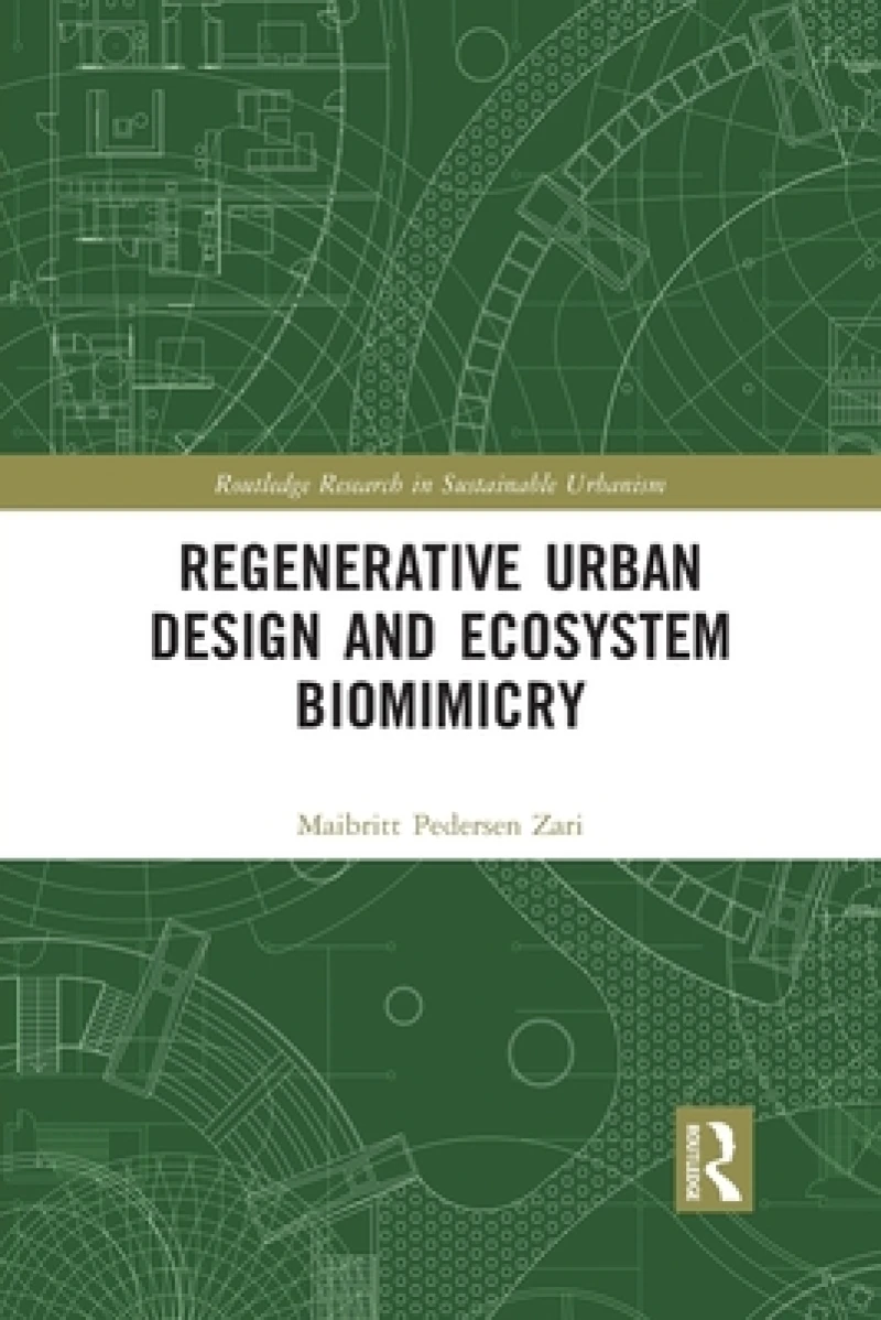 Regenerative Urban Design and Ecosystem Biomimicry