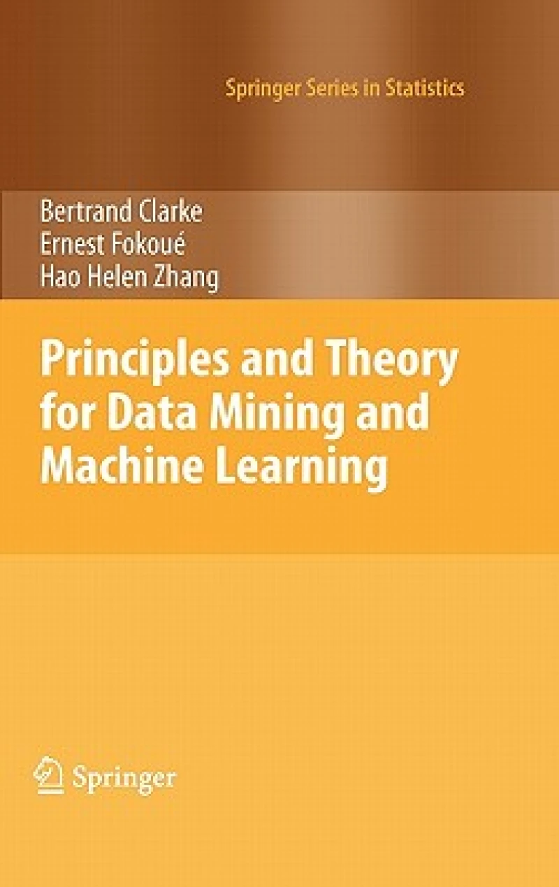 Principles and Theory for Data Mining and Machine Learning