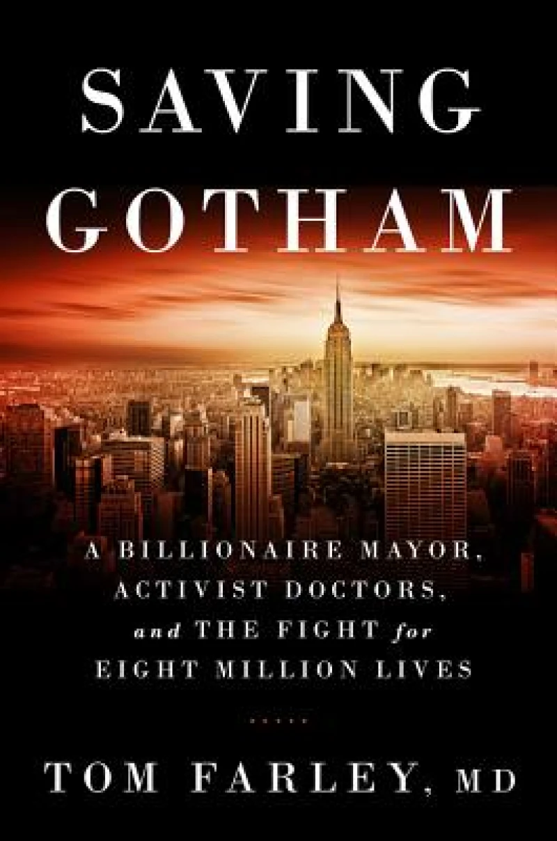 Saving Gotham - A Billionaire Mayor, Activist Doctors, and the Fight for Eight Million Lives