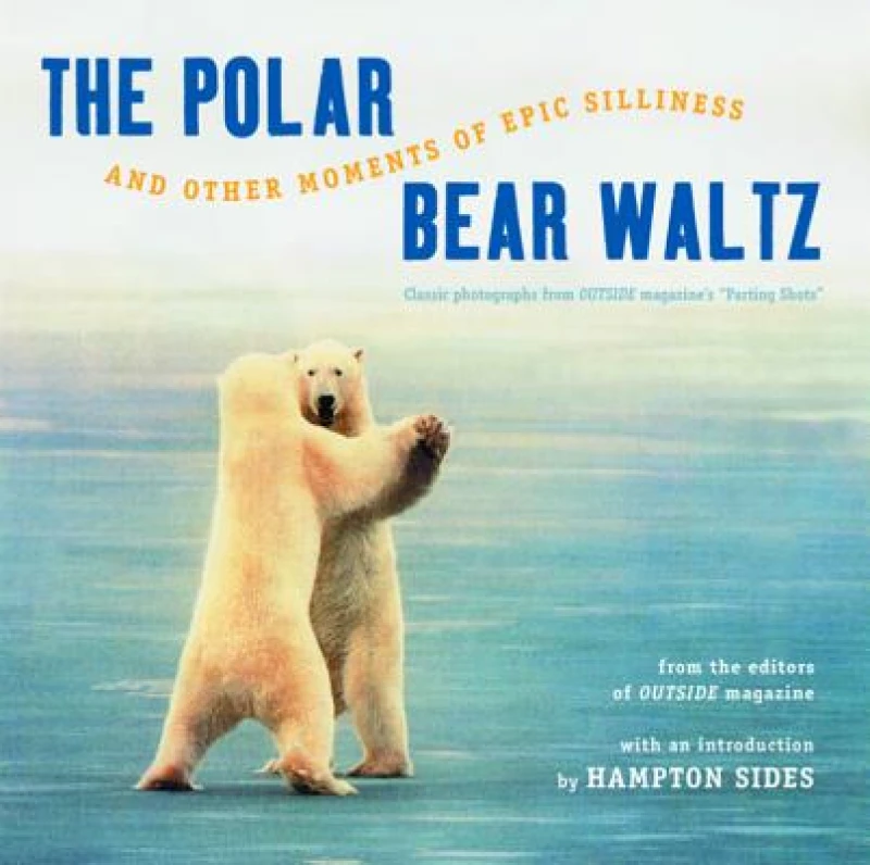 The Polar Bear Waltz and Other Moments of Epic Silliness