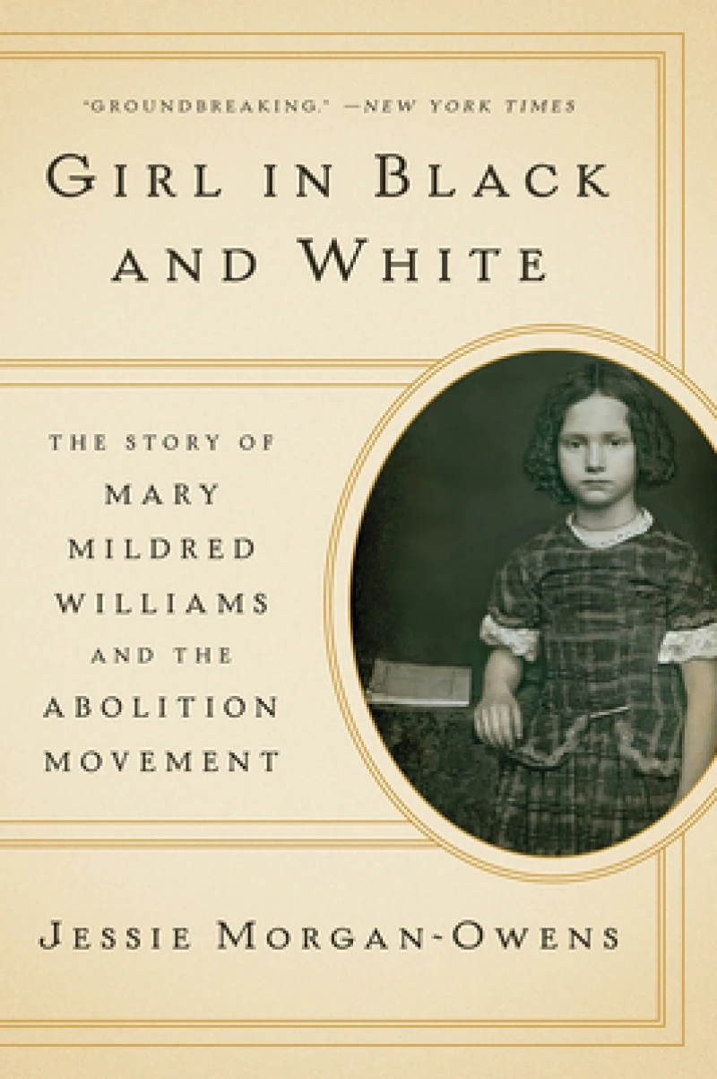 Girl in Black and White - The Story of Mary Mildred Williams and the Abolition Movement