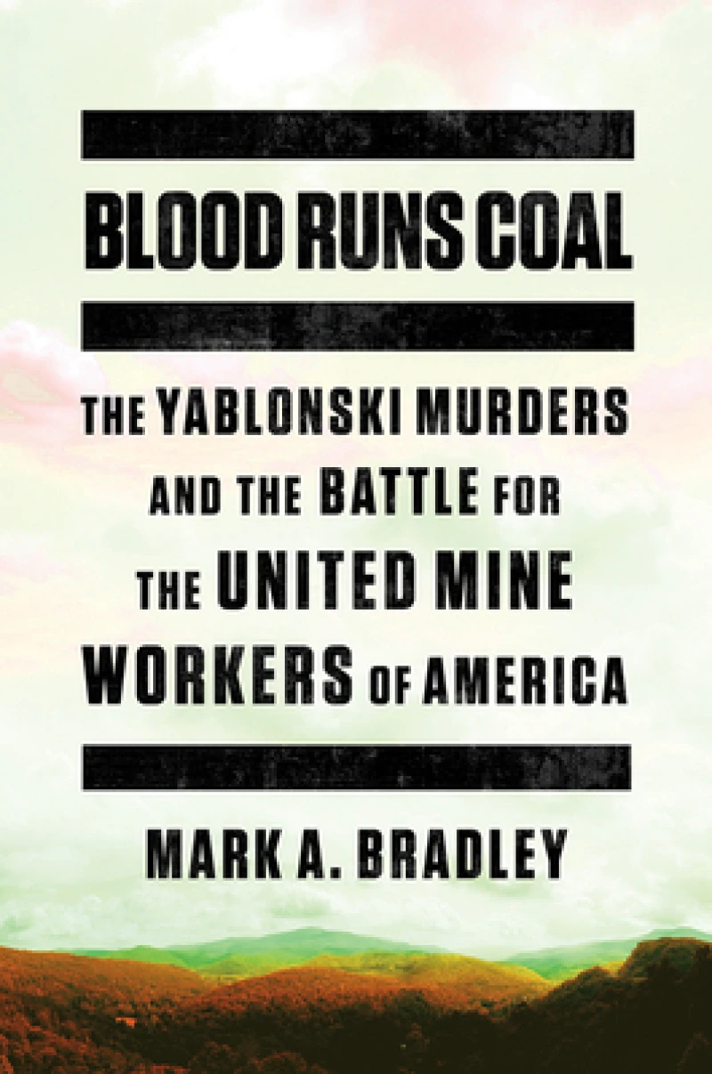 Blood Runs Coal - The Yablonski Murders and the Battle for the United Mine Workers of America